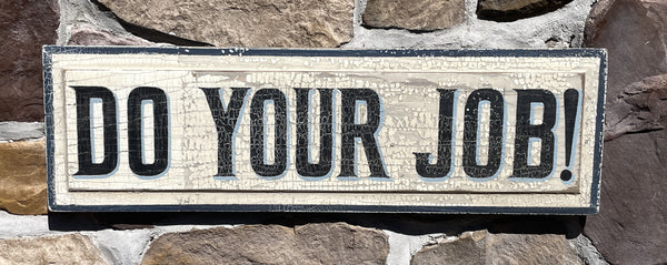 Do Your Job!