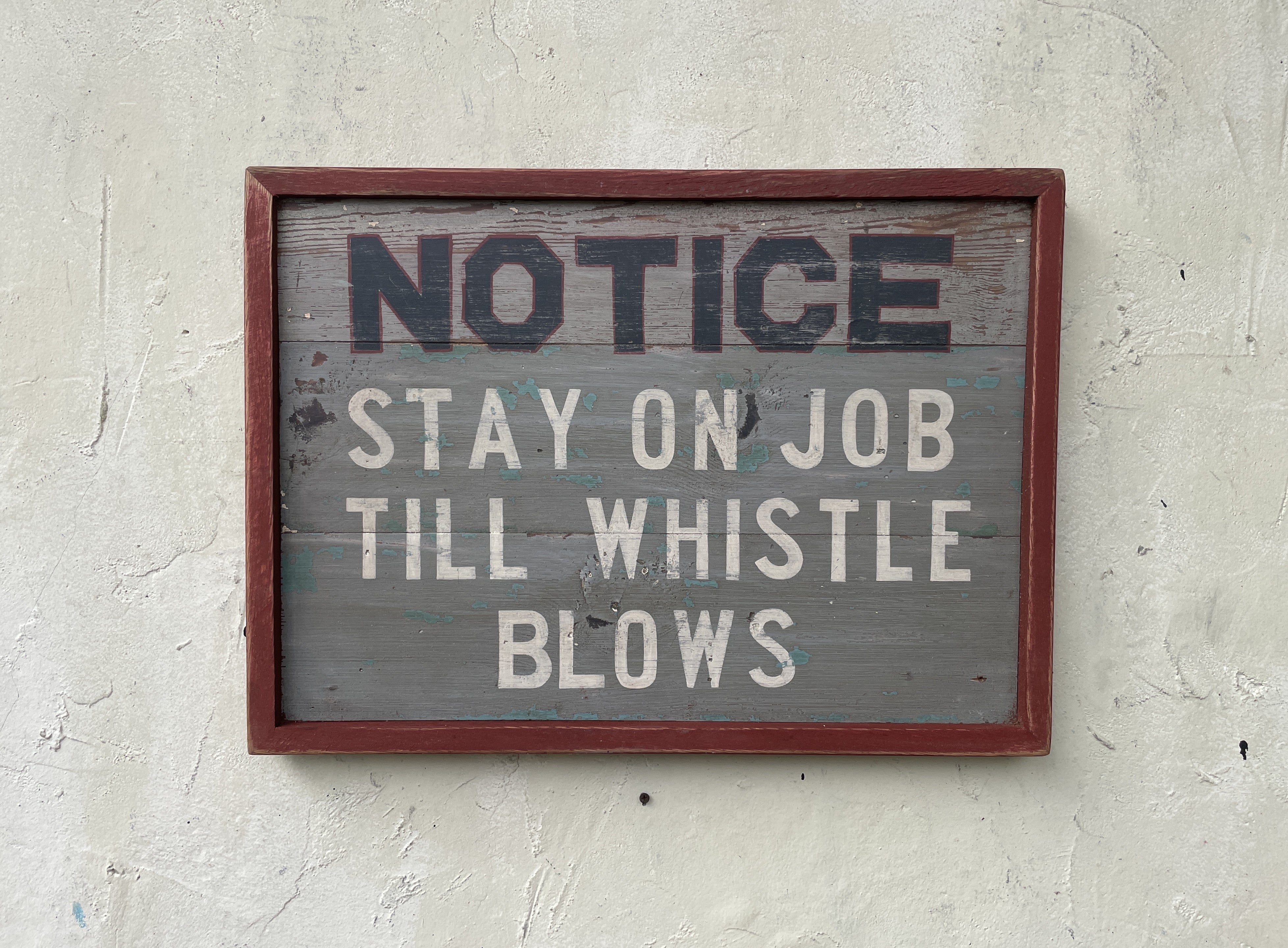 Notice-Stay on Job Till Whistle Blows