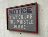 Notice-Stay on Job Till Whistle Blows