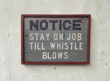 Notice-Stay on Job Till Whistle Blows