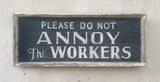 Please Do Not Annoy the Workers