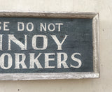 Please Do Not Annoy the Workers