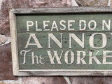Please Do Not Annoy the Workers