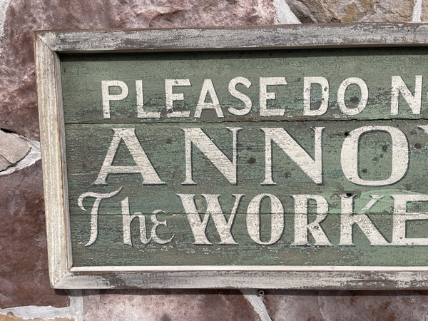 Please Do Not Annoy the Workers