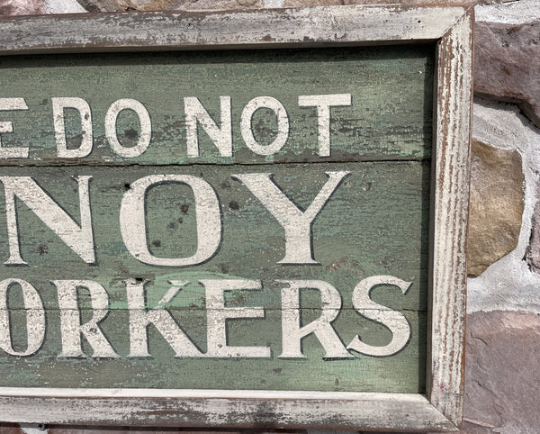 Please Do Not Annoy the Workers