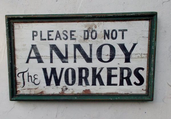 Please Do Not Annoy the Workers